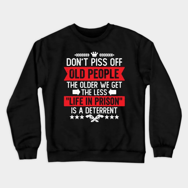 Don't Piss Off Old People Funny Saying Crewneck Sweatshirt by DetourShirts